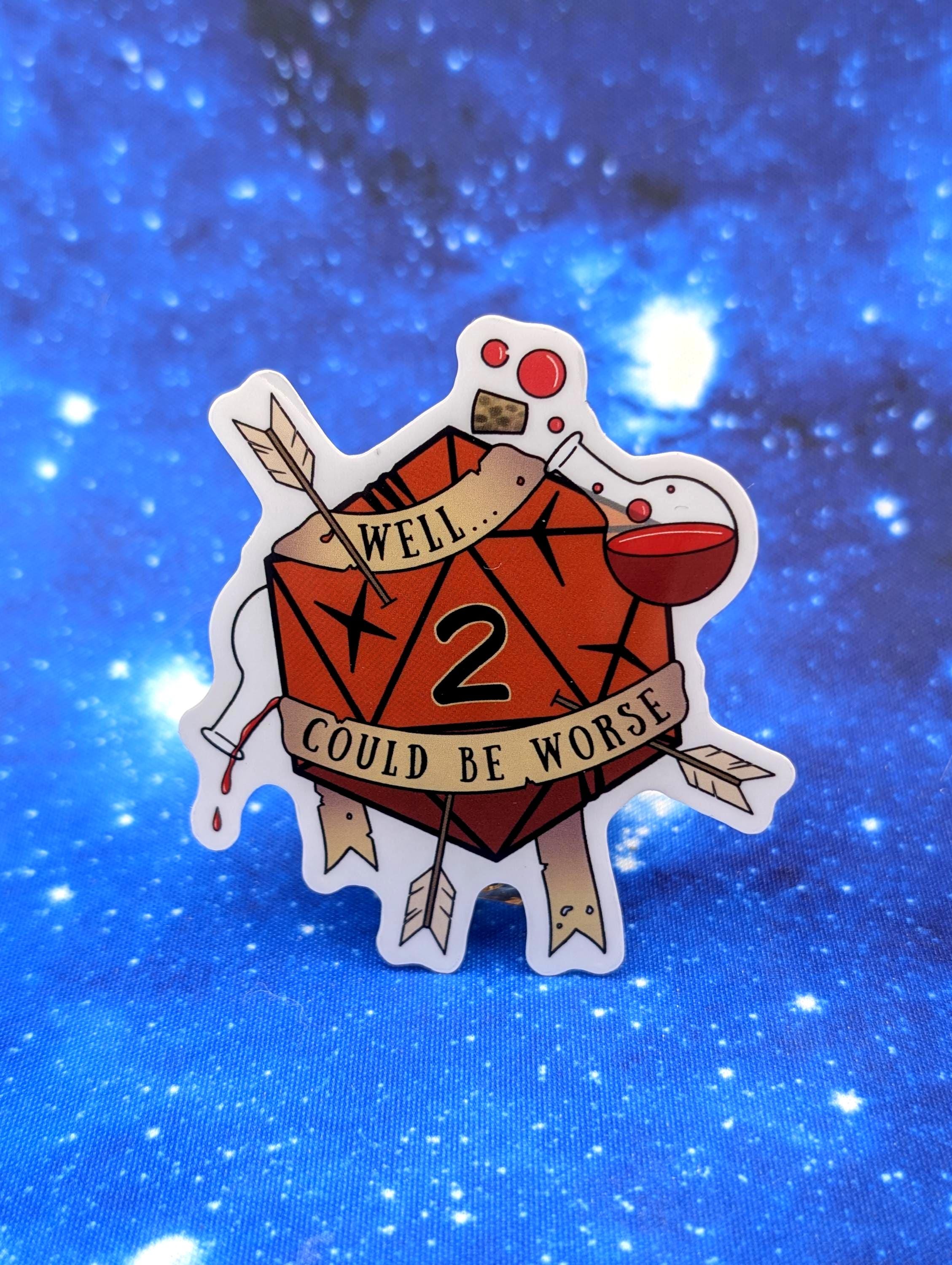 Could be Worse Dungeons and Dragons Inspired 2.5 Inch Clear Backing Waterproof Vinyl Sticker